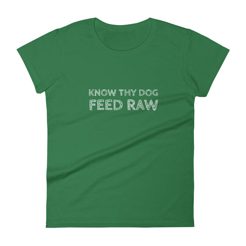 Know Thy Dog Feed raw - Women's short sleeve t-shirt