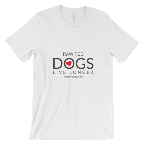 Raw Fed Dogs Live Longer Unisex short sleeve t-shirt