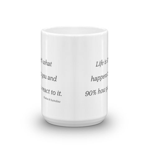 Image of Life is 10 percent what happens to you and 90 percent how you react to it. - Mug