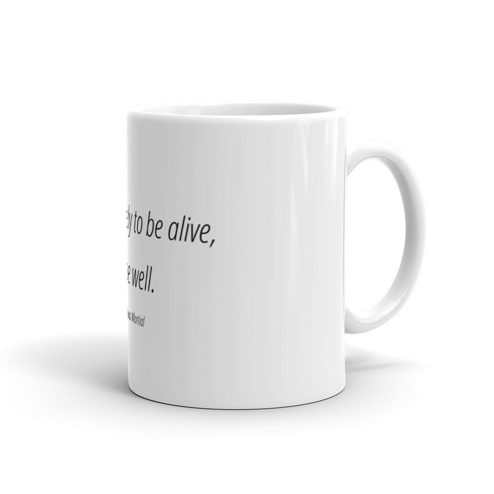 Life is not merely to be alive - Mug