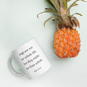 Dogs are not our whole life but they make our lives whole - Mug