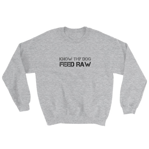 Image of Know Thy Dog Feed Raw - Sweatshirt - Unisex