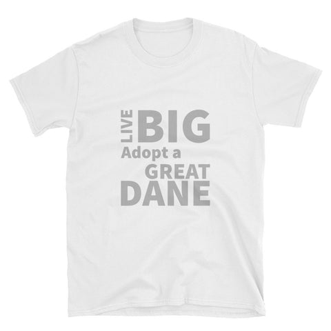 Image of Live Big Adopt a Great Dane Unisex T-Shirt - super soft!