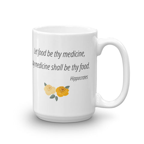 Let food be thy medicine, and medicine shall be thy food - Mug