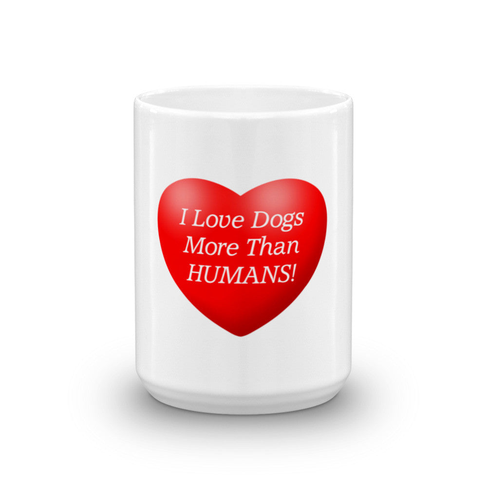 I love dogs more than humans - Mug