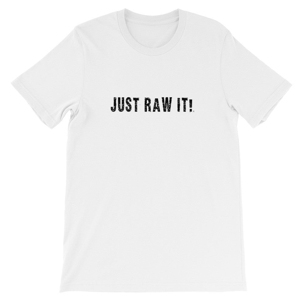 Just Raw It - Super soft unisex short sleeve t-shirt