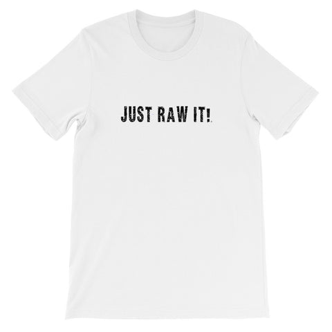 Just Raw It - Super soft unisex short sleeve t-shirt