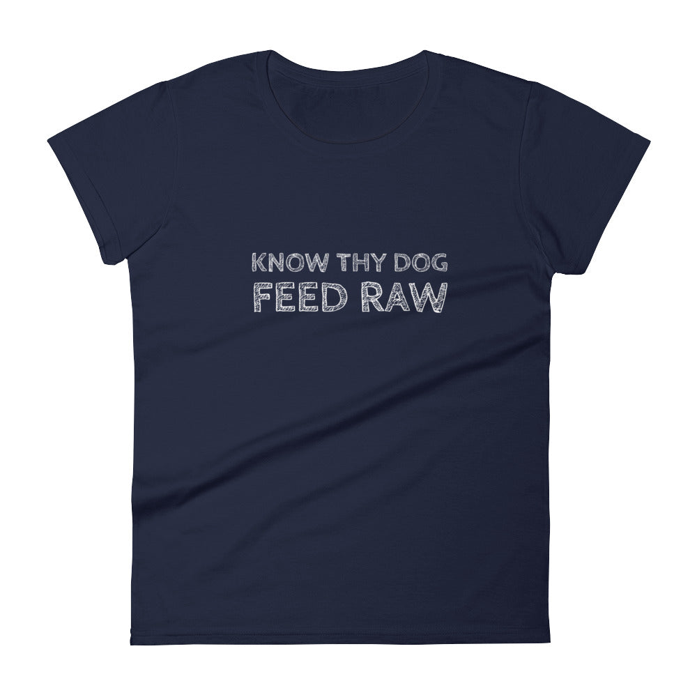 Know Thy Dog Feed raw - Women's short sleeve t-shirt