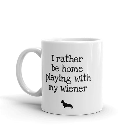Image of I'll Rather be Home Playing with My Wiener Mug