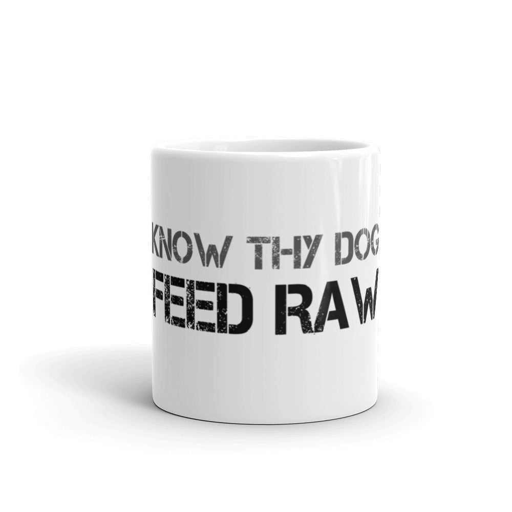 Know Thy Dog Feed Raw - Mug