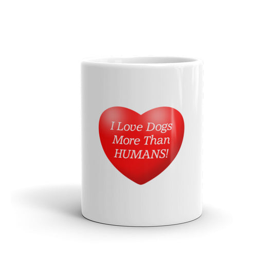 I love dogs more than humans - Mug