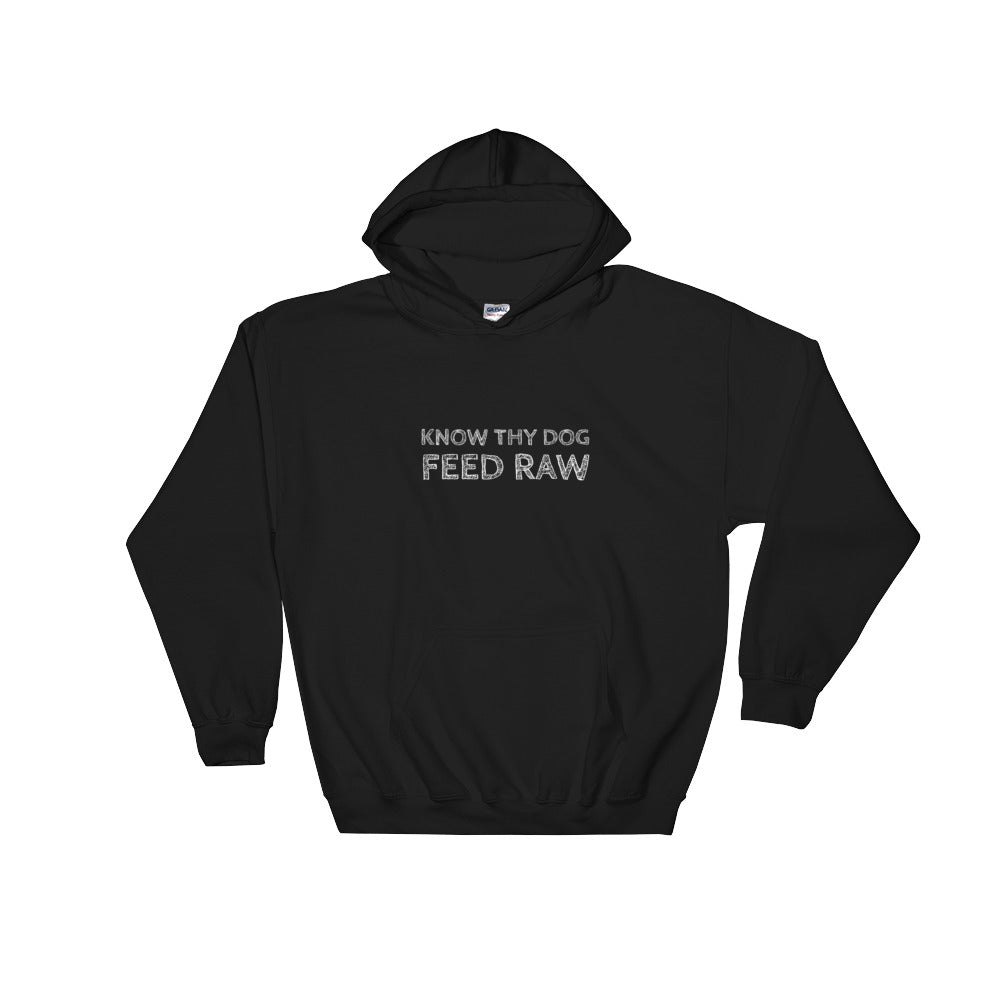 Know Thy Dog Feed Raw - Hooded Sweatshirt