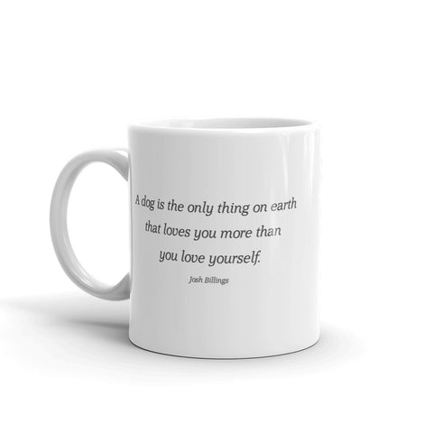 Image of A dog is the only thing on earth that loves you more than you love yourself - Mug