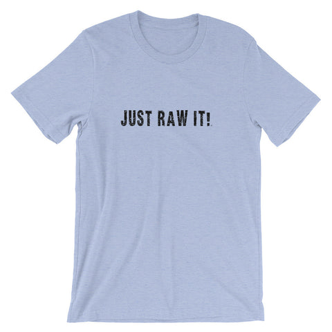 Image of Just Raw It - Super soft unisex short sleeve t-shirt