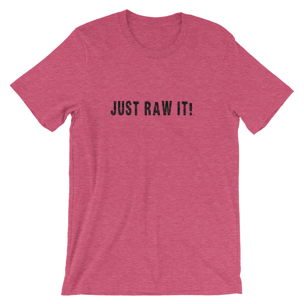 Just Raw It - Super soft unisex short sleeve t-shirt