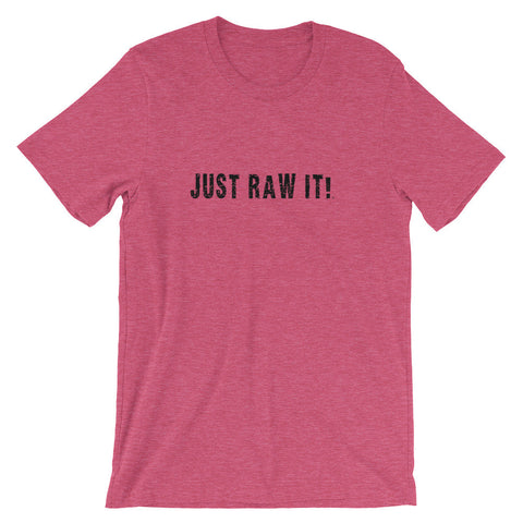 Image of Just Raw It - Super soft unisex short sleeve t-shirt