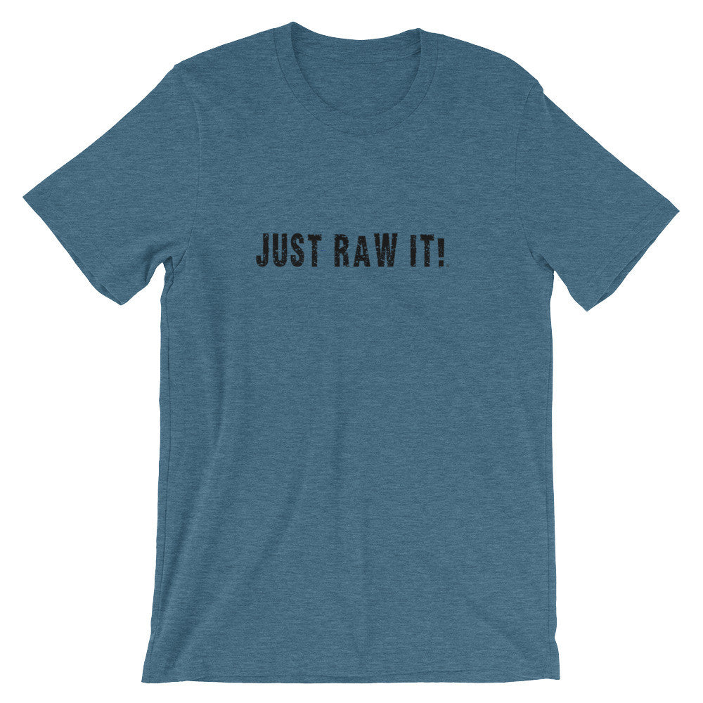 Just Raw It - Super soft unisex short sleeve t-shirt