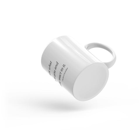 Life is 10% what happens to you - Mug