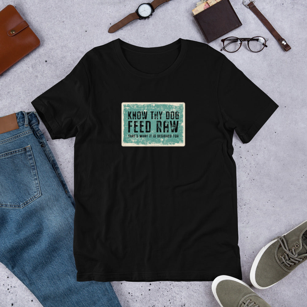 Know Thy Dog - Feed Raw | Short-Sleeve Unisex T-Shirt