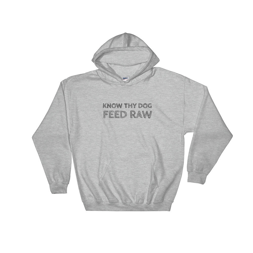 Know Thy Dog - Feed Raw - Hooded Sweatshirt