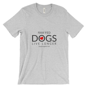 Raw Fed Dogs Live Longer Unisex short sleeve t-shirt