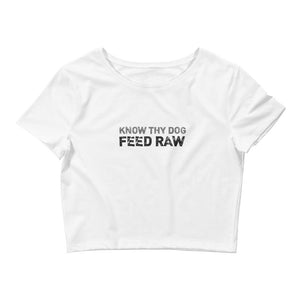 Know Thy Dog Feed Raw - Women’s Crop Tee