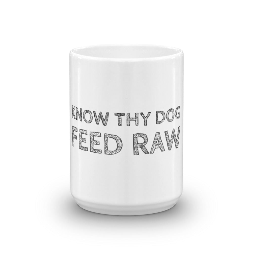 Know Thy Dog - Feed Raw - Mug made in the USA