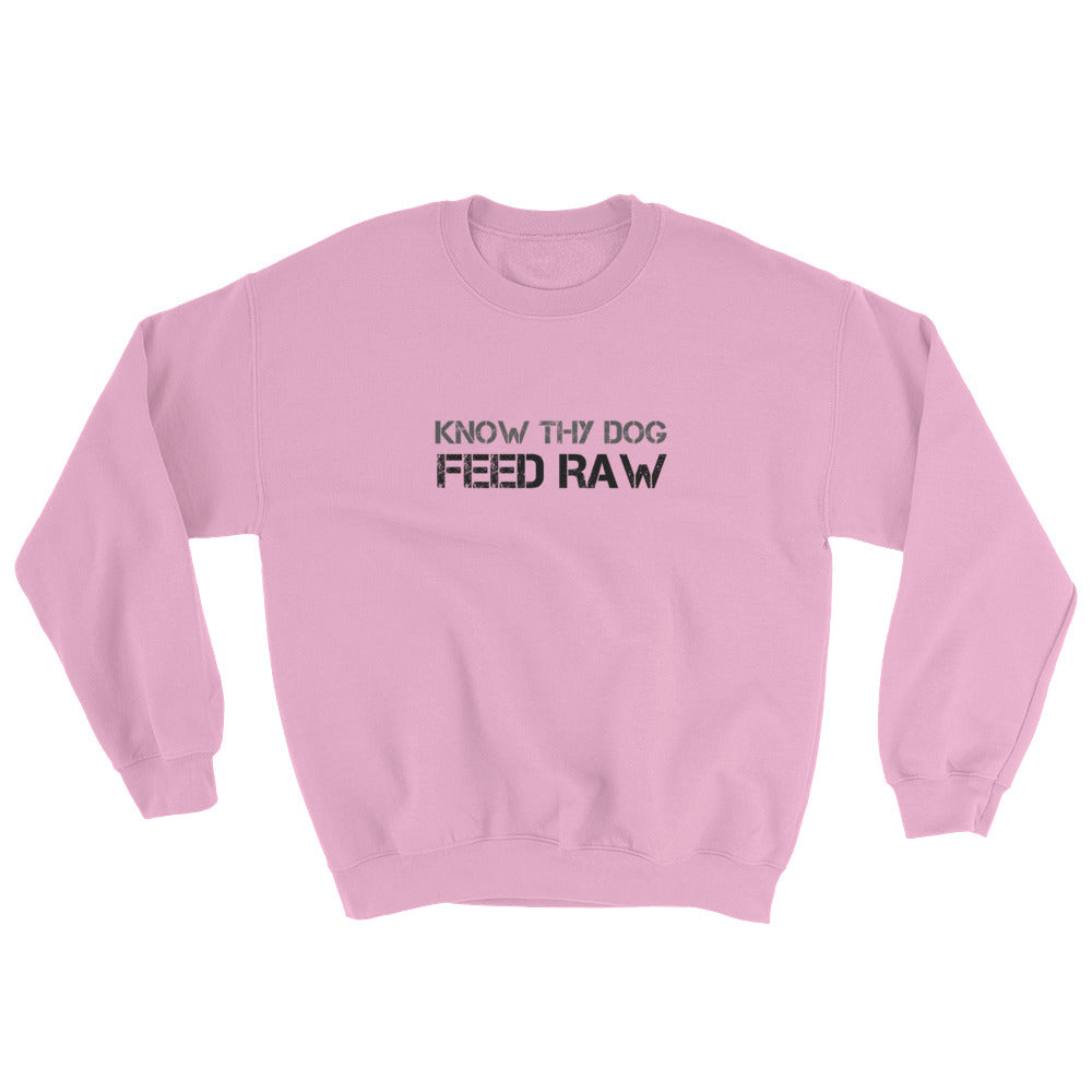 Know Thy Dog Feed Raw - Sweatshirt - Unisex