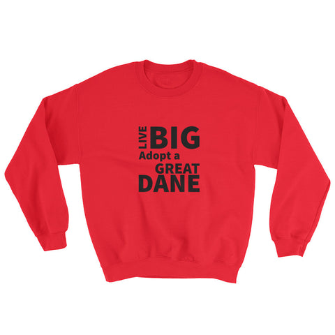 Image of Live Big Adopt a Great Dane Sweatshirt