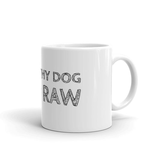 Know Thy Dog - Feed Raw - Mug made in the USA