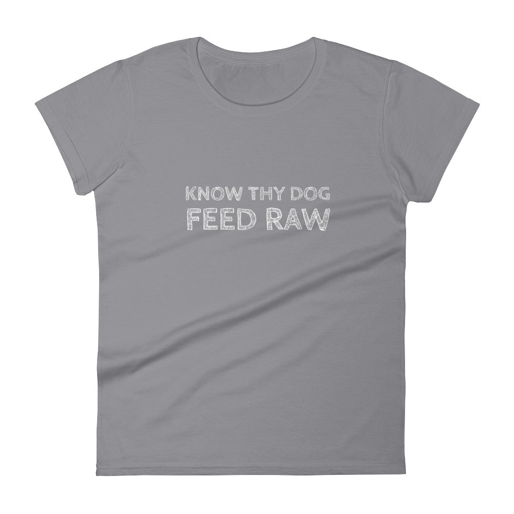 Know Thy Dog Feed raw - Women's short sleeve t-shirt