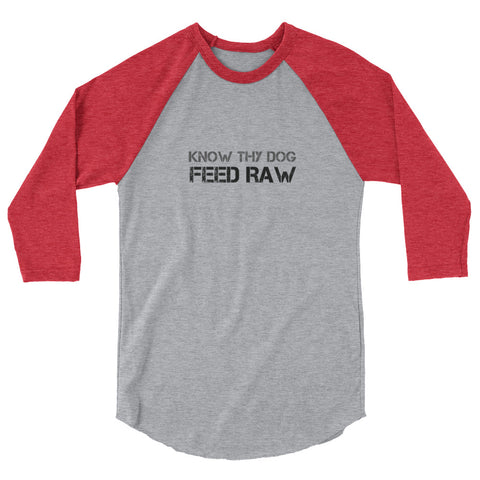 Image of Know Thy Dog Feed Raw - 3/4 sleeve raglan shirt
