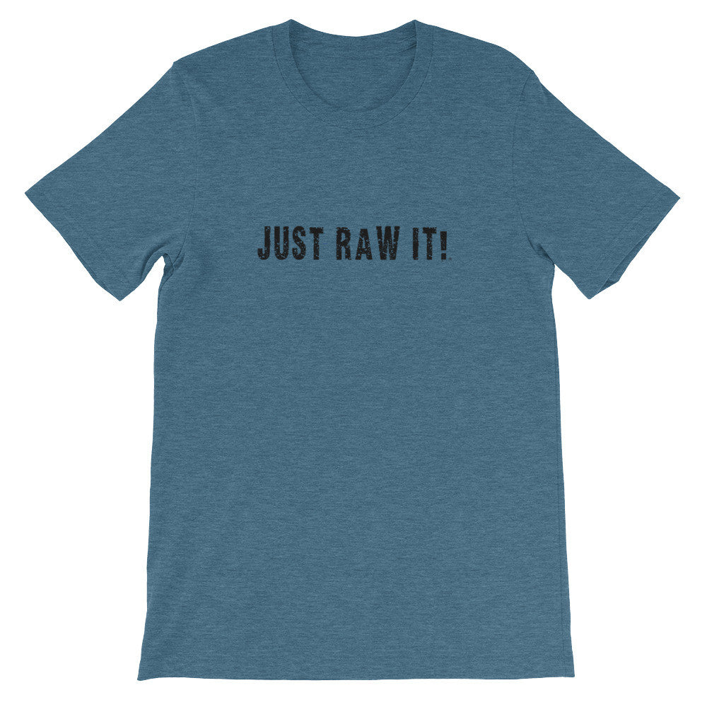 Just Raw It - Super soft unisex short sleeve t-shirt