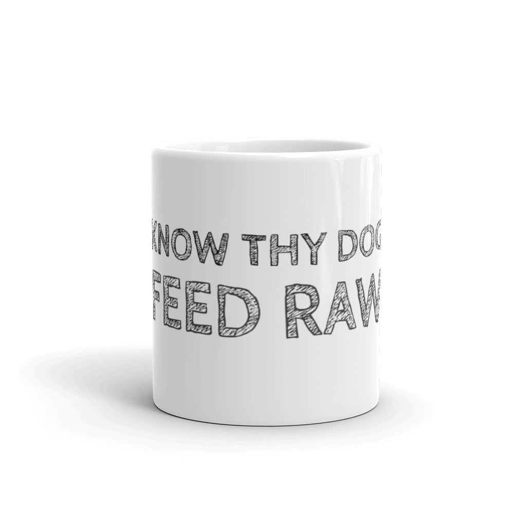 Know Thy Dog - Feed Raw - Mug made in the USA