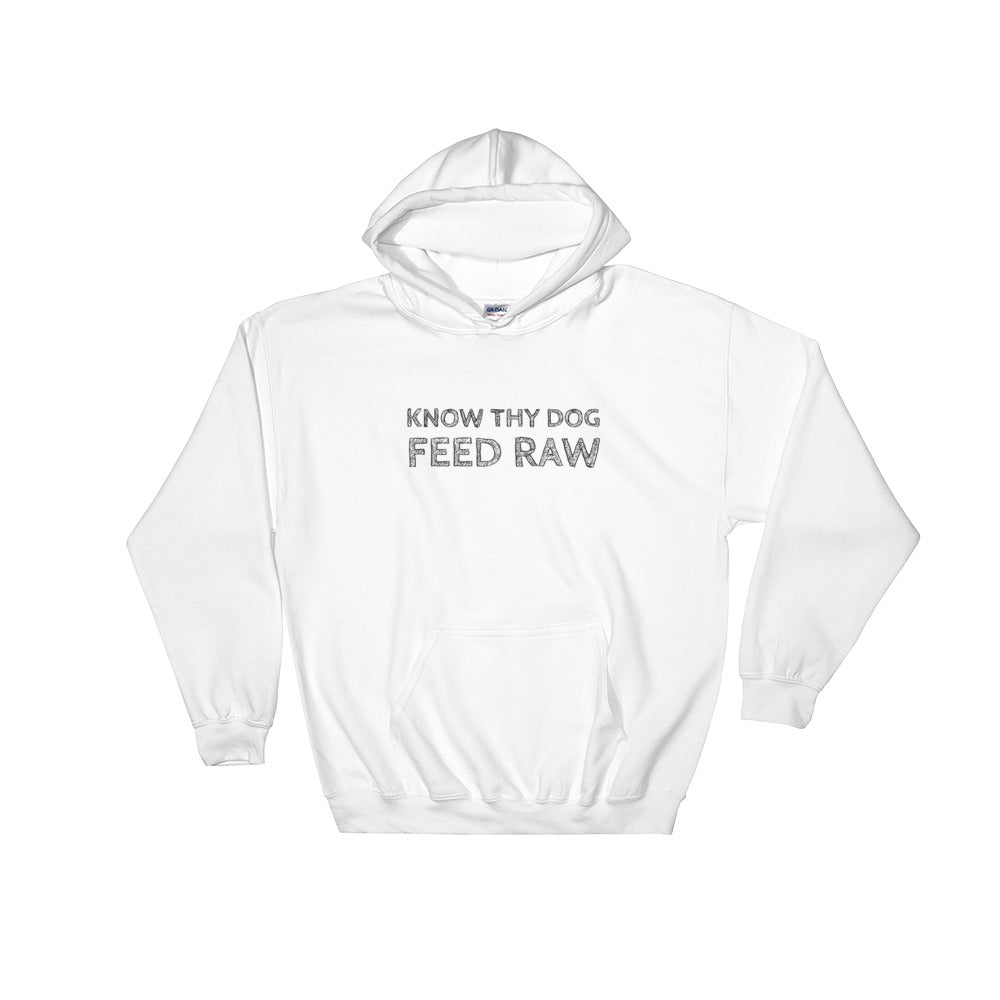 Know Thy Dog - Feed Raw - Hooded Sweatshirt