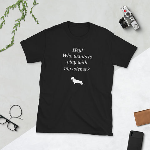Image of Hey! Who Wants to Play with My Wiener? Short-Sleeve Unisex T-Shirt