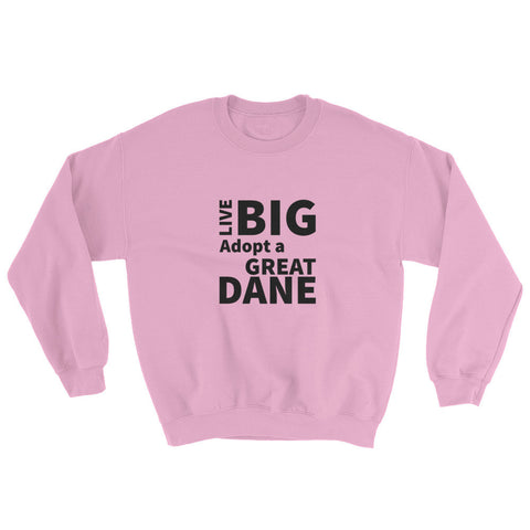 Image of Live Big Adopt a Great Dane Sweatshirt