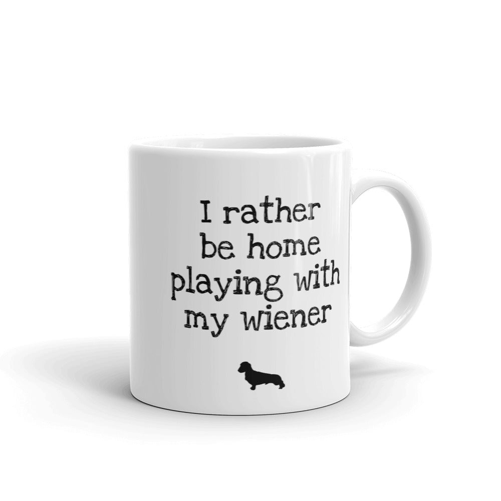 I'll Rather be Home Playing with My Wiener Mug