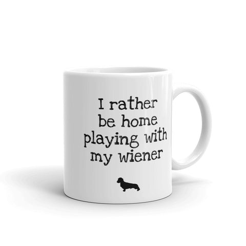 Image of I'll Rather be Home Playing with My Wiener Mug