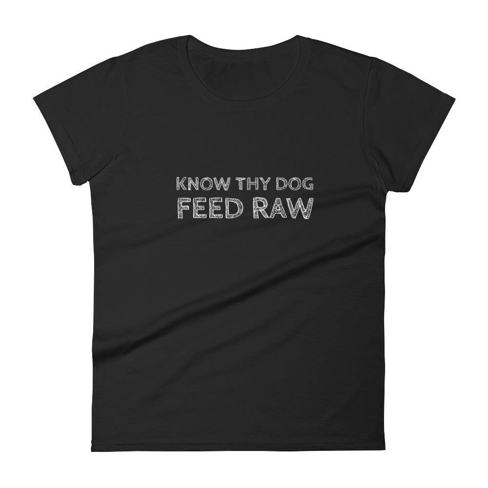 Know Thy Dog Feed raw - Women's short sleeve t-shirt