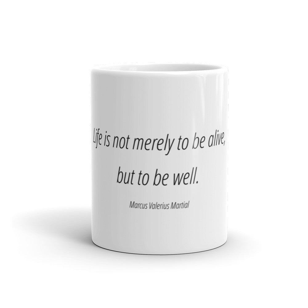 Life is not merely to be alive - Mug