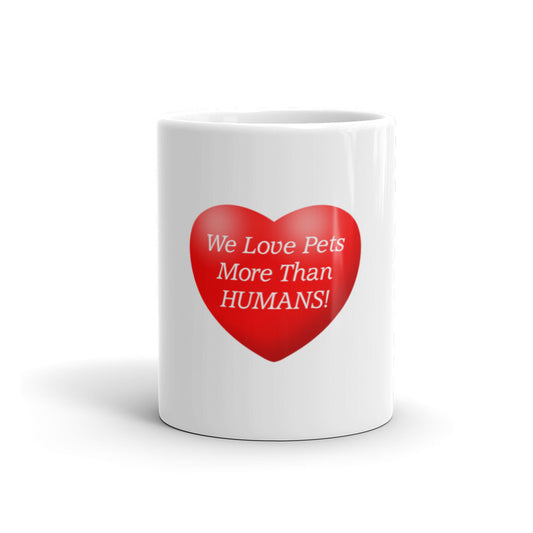 We love pets more than humans - Mug