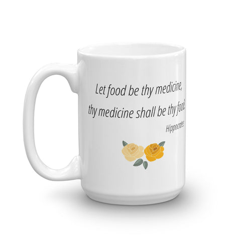 Let food be thy medicine, and medicine shall be thy food - Mug