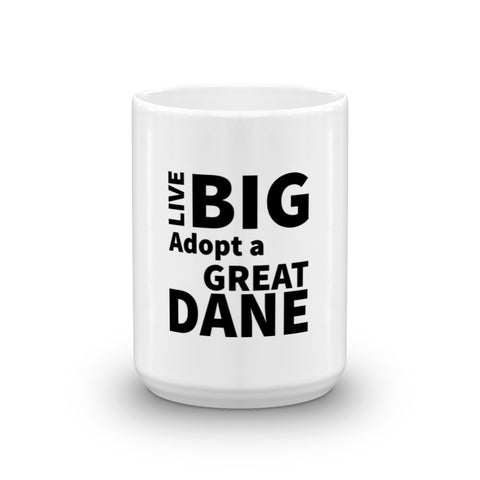 Live Big Adopt a Great Dane Mug