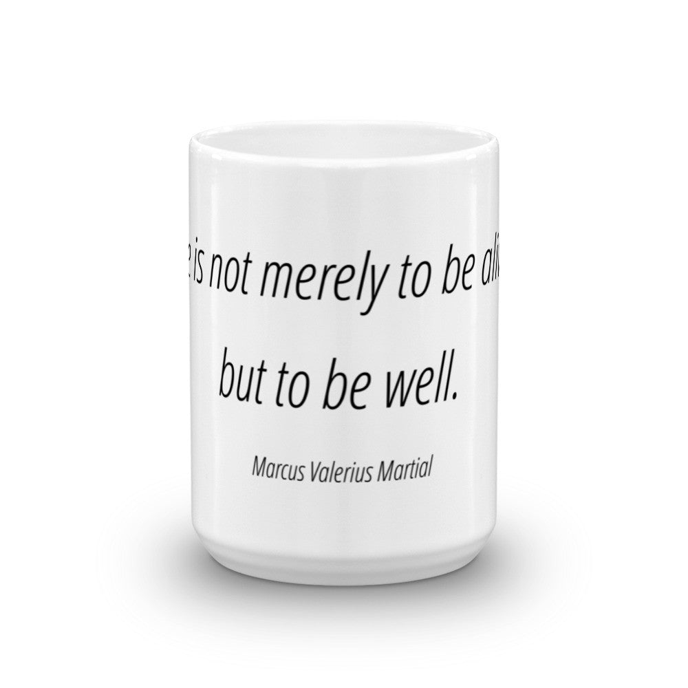 Life is not merely to be alive - Mug