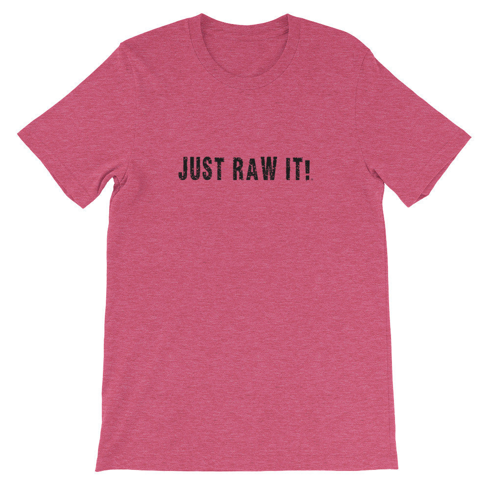 Just Raw It - Super soft unisex short sleeve t-shirt