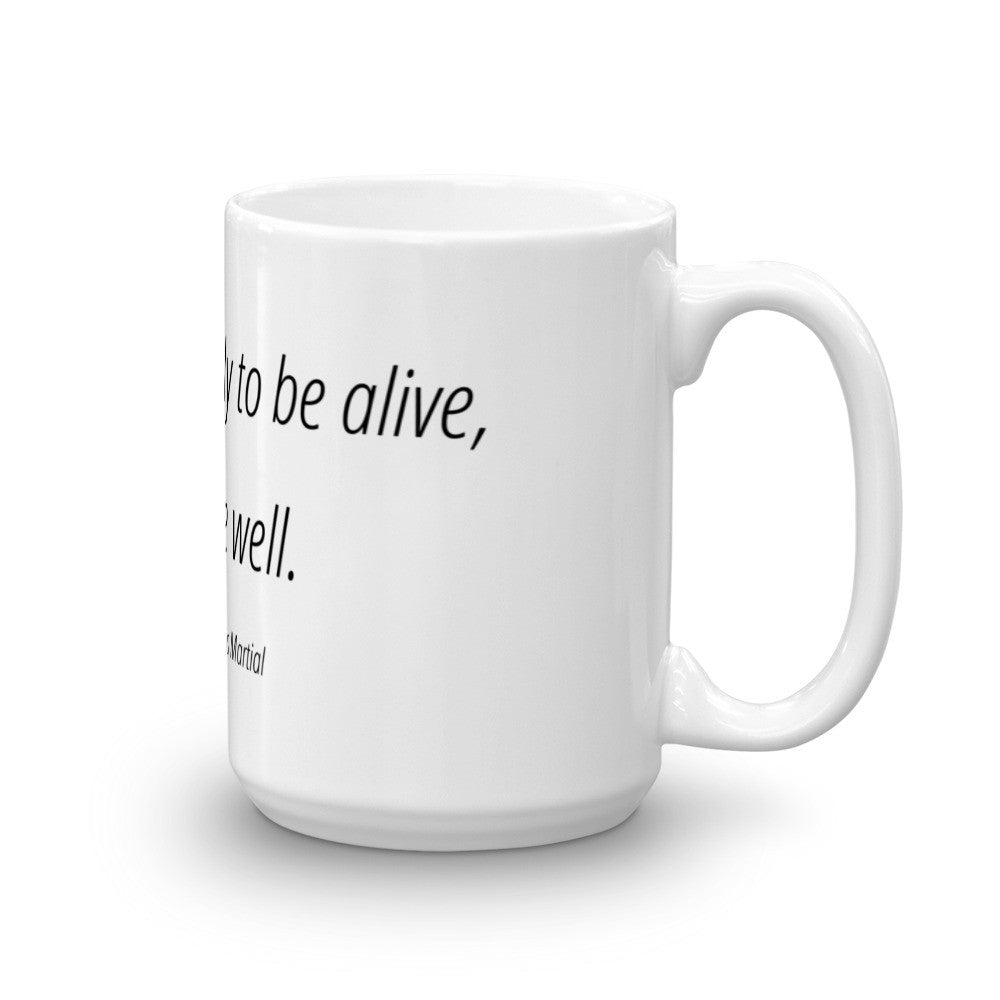 Life is not merely to be alive - Mug