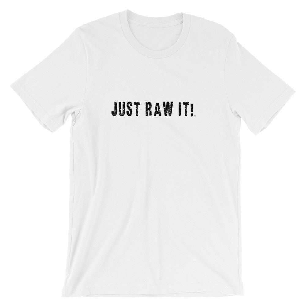 Just Raw It - Super soft unisex short sleeve t-shirt