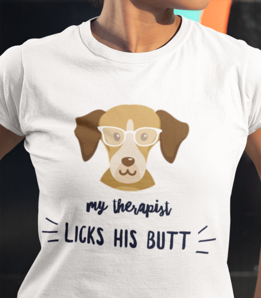 My Therapist Licks his Butt T-Shirt