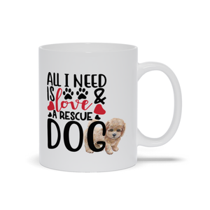 Mugs | All I Need Is Love And A Rescue Dog